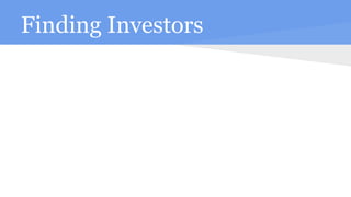 Finding Investors
 