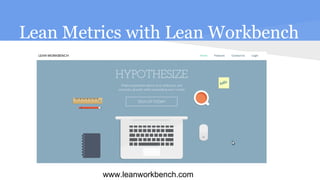 Lean Metrics with Lean Workbench
www.leanworkbench.com
 