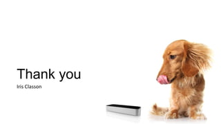 Thank you
Iris Classon
 