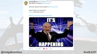 @bridgetkromhout #msftLEAP
 