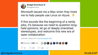 @bridgetkromhout #msftLEAP
 