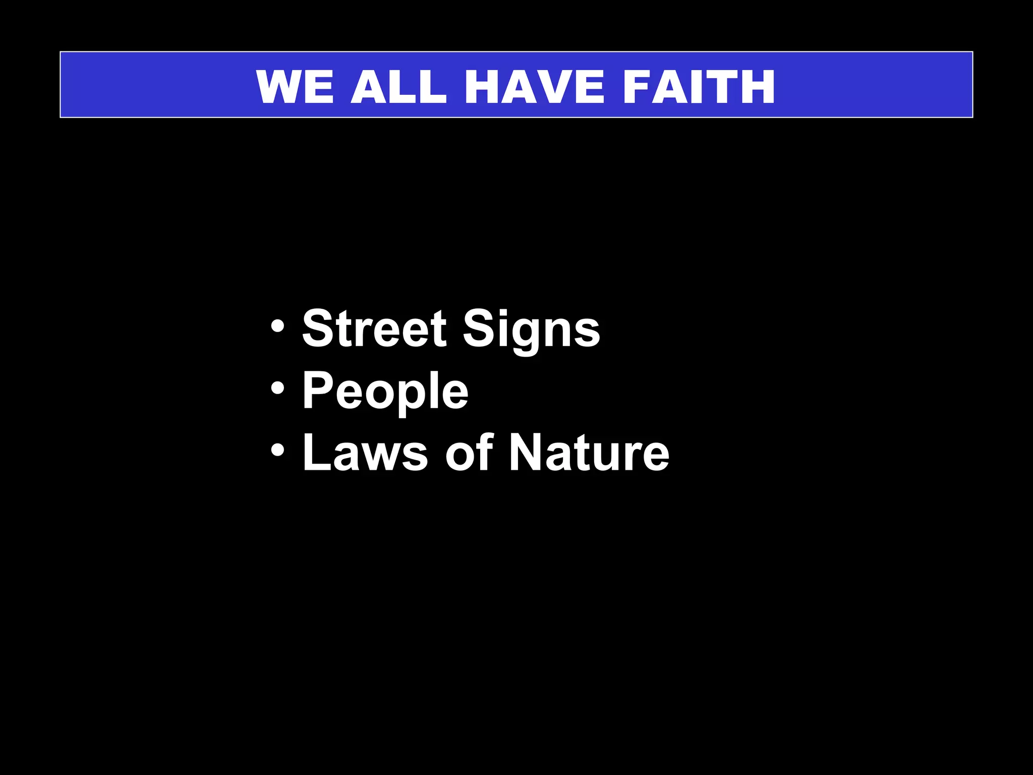 WE ALL HAVE FAITH Street Signs People Laws of Nature 