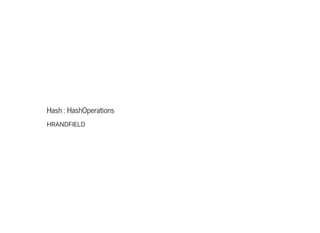 Hash : HashOperations
HRANDFIELD
 