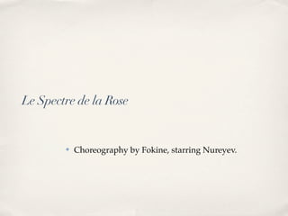 Le Spectre de la Rose


        ✤   Choreography by Fokine, starring Nureyev.
 