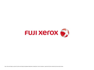 Xerox, Xerox and Design, as well as Fuji Xerox and Design are registered trademarks or trademarks of Xerox Corporation in Japan and/or other countries and are used under license. 

