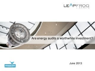 Are energy audits a worthwhile investment?
June 2013
 