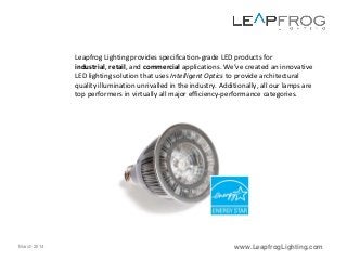 www.LeapfrogLighting.com
Leapfrog Lighting provides specification-grade LED products for
industrial, retail, and commercia...