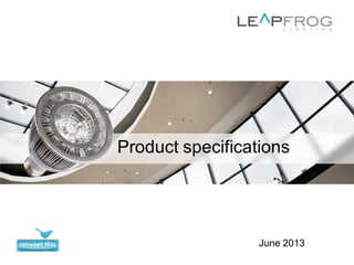 Product specifications
June 2013
 