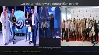 we personalize award recognition events
www.a2zleapfrogonline.com
https://www.instagram.com/leapfrog_egyptdubai/ https://www.facebook.com/Leapfrog.Egypt/
 