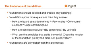 The limitations of foundations
• Foundations should be used and created only sparingly!
• Foundations pose more questions ...