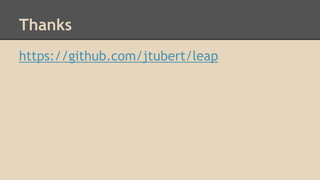 Thanks
https://github.com/jtubert/leap

 
