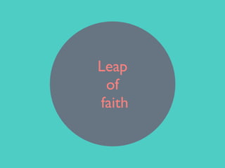 Leap
of
faith
 