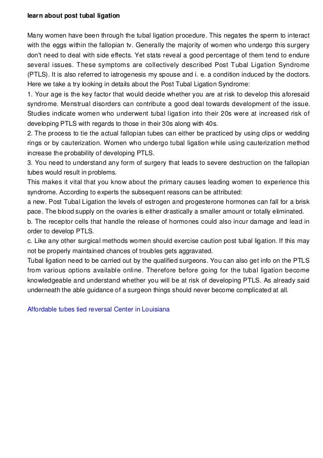 Be familiar with Post Tubal Ligation Syndrome