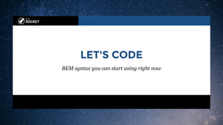 BEM SYNTAX
$150 SUBSCRIBE NOW
LEARN BEM: Block - Element - Modifier
.block
Examples: .btn or .login-form
.block__element
Examples: .btn__price or .btn__text
.block--modifier 
Examples: .btn--important 
.block__element--modifier
Examples: .btn__text--important
$150 SUBSCRIBE NOW
BLOCKS
ELEMENTS
MODIFIERS
 