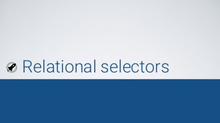 Relational selectors
 