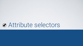 Attribute selectors
 
