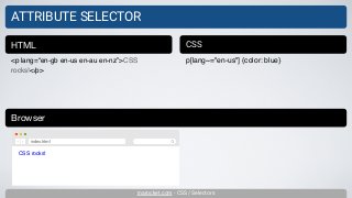 inarocket.com - CSS / Selectors
ATTRIBUTE SELECTOR
<p lang=“en-gb en-us en-au en-nz”>CSS
rocks!</p>
HTML CSS
p[lang~="en-us"] {color: blue}
Browser
CSS rocks!
index.html
 