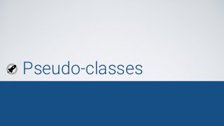 Pseudo-classes
 