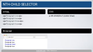 inarocket.com - CSS / Selectors
NTH-CHILD SELECTOR
<p>Paragraph one</p>
<p>Paragraph two</p>
<p>Paragraph three</p>
<p>Paragraph four</p>
HTML CSS
p:nth-child(2n+1) {color: blue}
Browser
Paragraph one
Paragraph two
Paragraph three
Paragraph four
index.html
 