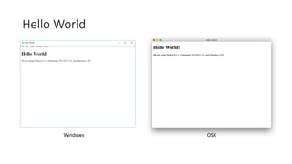 Hello World
Windows OSX
 