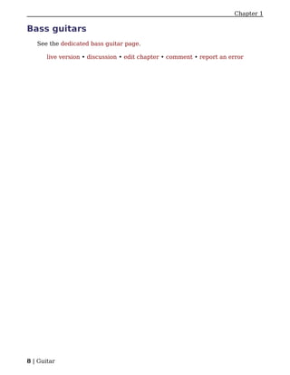 Chapter 1

Bass guitars
   See the dedicated bass guitar page.

       live version • discussion • edit chapter • comment • report an error




8 | Guitar
 