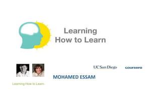 MOHAMED ESSAM
Learning How to Learn.
 