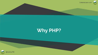 @royboy789
CalderaLearn.com
Why PHP?
 