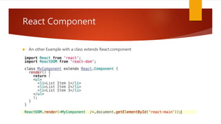 React Component
 An other Example with a class extends React.component
 