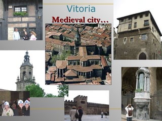 Vitoria Medieval city…   