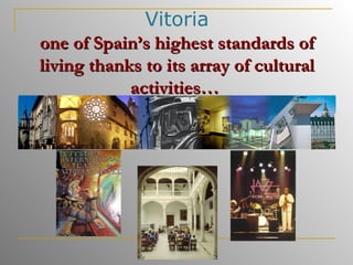 Vitoria one of Spain’s highest standards of living thanks to its array of cultural activities…   