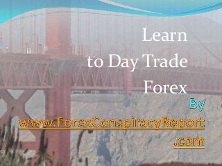 Learn
to Day Trade
Forex

 