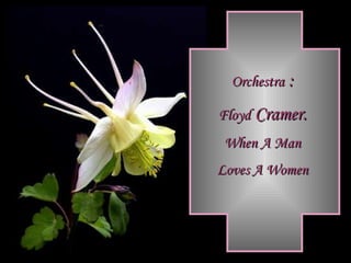 Orchestra  : Floyd  Cramer. When A Man Loves A Women 