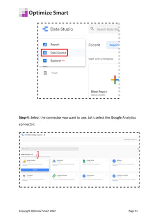 Step-4: Select the connector you want to use. Let’s select the Google Analytics
connector:
Copyright Optimize Smart 2022 Page 31
 