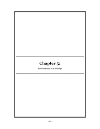 Chapter 5:
Passion Force 2 - Challenge




          - 20 -
 
