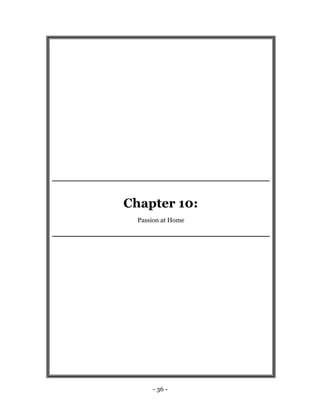 Chapter 10:
  Passion at Home




      - 36 -
 