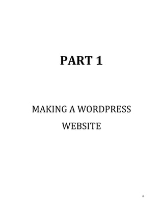 6
PART 1
MAKING A WORDPRESS
WEBSITE
 