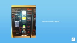 How do we turn this... 
 