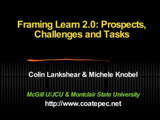 Framing Learn 2.0: Prospects, Challenges and Tasks ,[object Object],[object Object],[object Object]