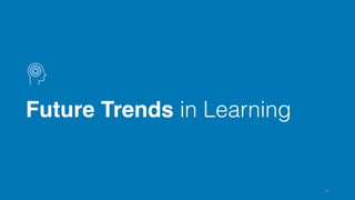 Future Trends in Learning
85
 