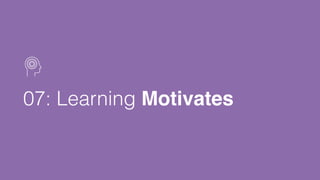 07: Learning Motivates
 
