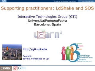 GTI                              Group de tecnologies interactives   http://gti.upf.edu




      http://gti.upf.edu

      Contact:
      davinia.hernandez at upf
 