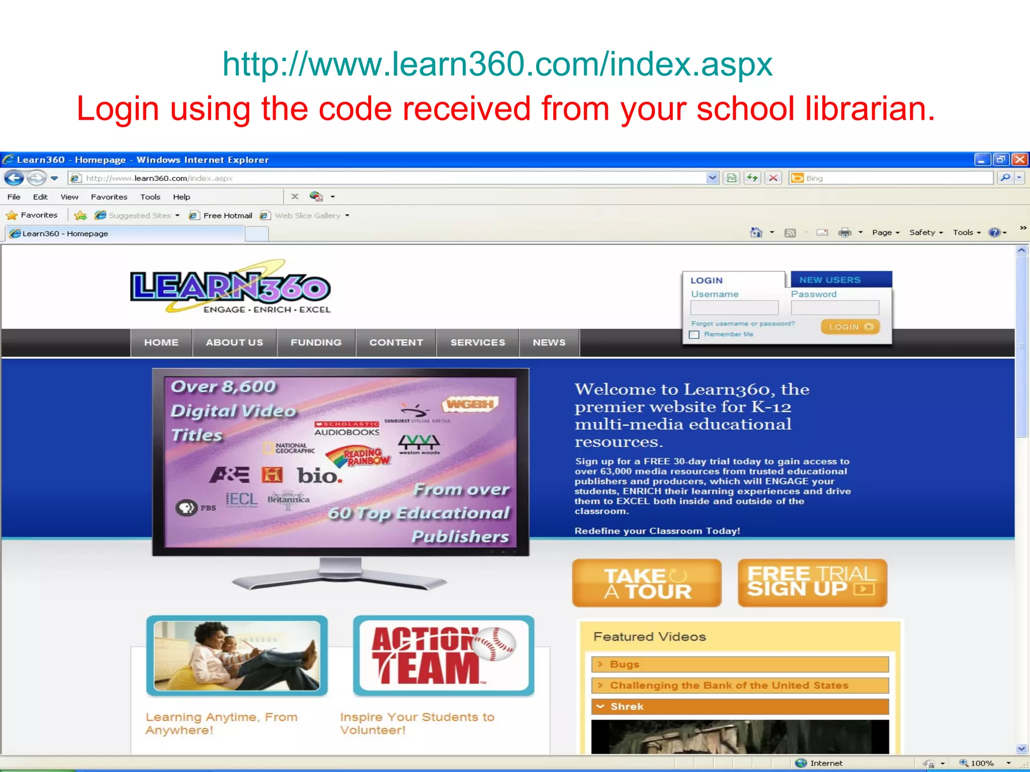 http://www.learn360.com/index.aspx   Login using the code received from your school librarian. 
