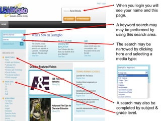 When you login you will see your name and this page. A keyword search may may be performed by  using this search area. The search may be  narrowed by clicking  here and selecting a  media type: A search may also be completed by subject & grade level. 