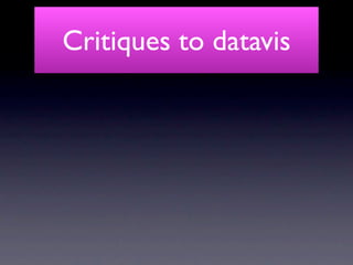 Critiques to datavis
 