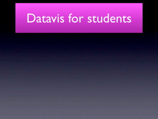 Datavis for students
 