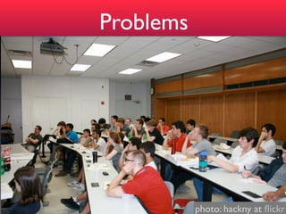 Problems




           photo: hackny at ﬂickr
 