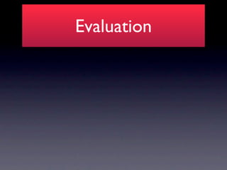 Evaluation
 