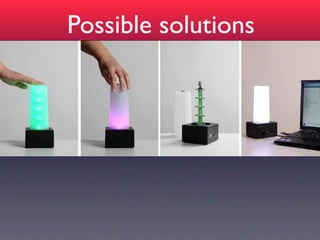 Possible solutions
 