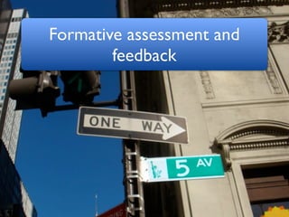 Formative assessment and
        feedback
 