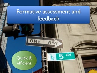 Formative assessment and
        feedback




Quick &
efﬁcient
 